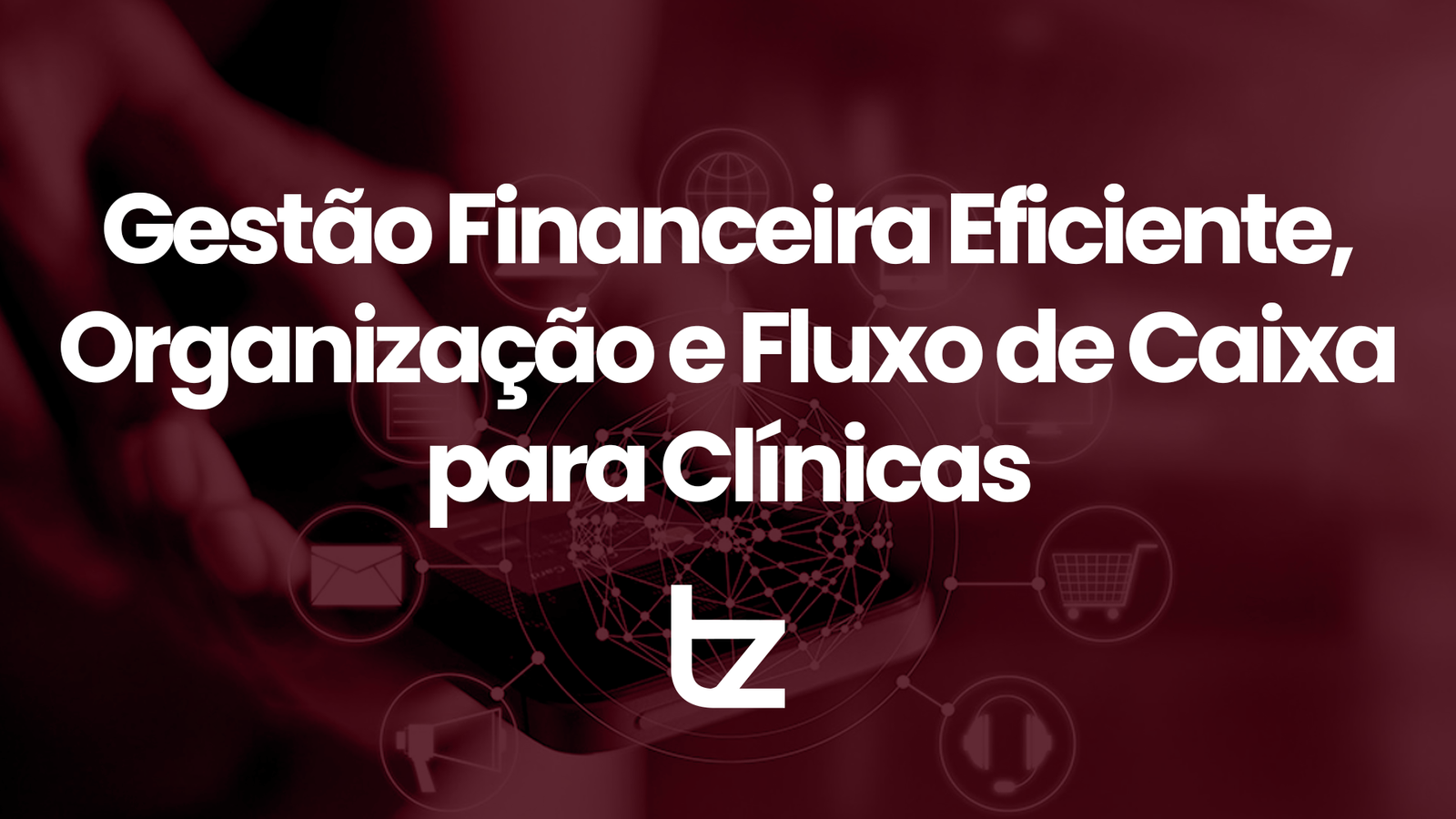 Gestão Financeira Eficiente, Organização e Fluxo de Caixa para Clínicas